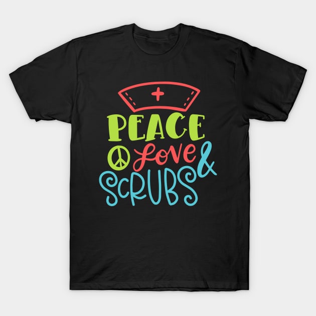 Peace Love & Scrubs Funny Gift For Nurses T-Shirt by BadDesignCo